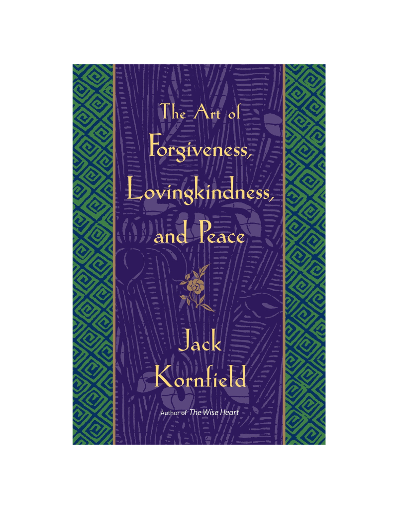 The Art of Forgiveness, Lovingkindness, and Peace