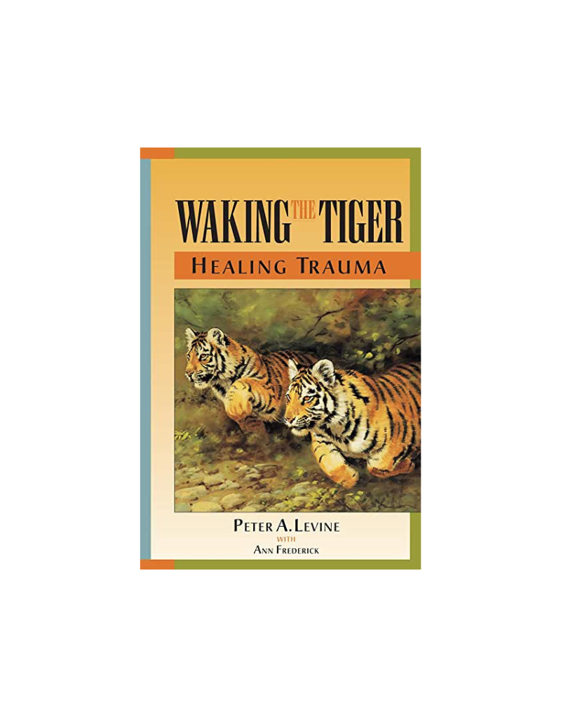 Waking the Tiger: Healing Trauma